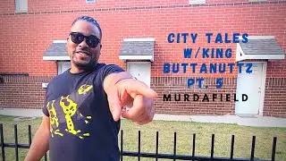 City Tales w/King ButtaNuttz Pt. 5 (MurdaField)