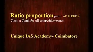 Ratio proportion sums (Part 1) in Tamil for  all competitive exams Tamil Unique IAS Academy