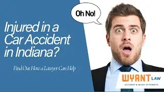 Indiana Car Accident Lawyer | Wyant Law | Find Out How a Lawyer Can Help
