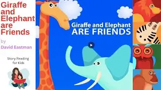 Giraffe and Elephant are Friends by David Eastman . Read Aloud Picture Book. Story Reading for Kids.