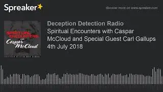 Spiritual Encounters with Caspar McCloud and Special Guest Carl Gallups 4th July 2018