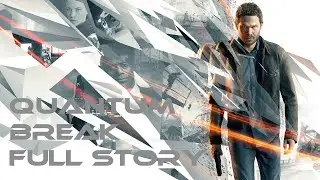 Quantum Break Full Story
