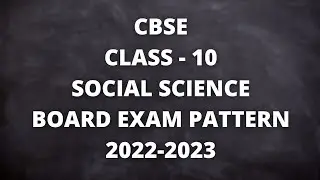 CBSE CLASS 10  SOCIAL SCIENCE BOARD EXAM PATTERN 2022-23