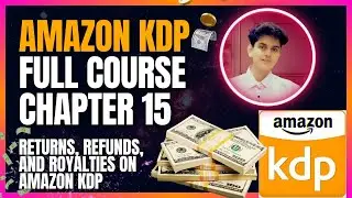 Returns, Refunds, Royalties, Insurance for Books: Kindle Publishing (Amazon KDP Full Course, Ch. 15)