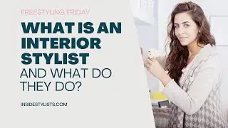 What Does an Interior Stylist Actually Do? | Freestyling Friday with Emma Morton-Turner