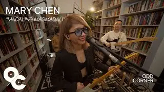 MARY CHEN - Madaling Magmadali | Odd Corner