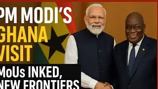 PM Modi in Ghana 🇮🇳🇬🇭 | 4 Big MoUs Signed | Defence, Minerals & Vaccine Ties Explained