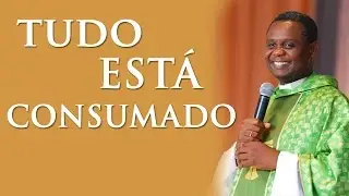 Tudo está consumado - Pe. José Augusto (29/03/13)