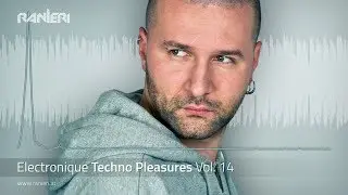 RANIERI 💿 Electronique Techno Pleasures Vol. 14 [Official Video]