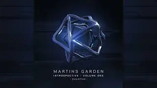 Martins Garden - Introspective - Volume One - Quantum [Full Album]