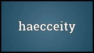 Haecceity Meaning