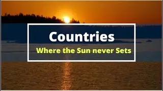 Countries where sun never sets | No Night Zones | The Land of Midnight Sun | The Global Insights