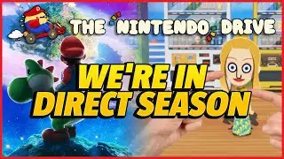 Nintendo Directs in Every Direction | The Nintendo Drive 236