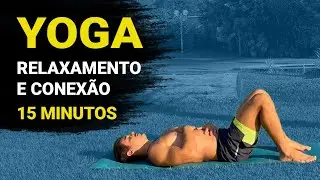 YOGA para relaxamento e conex&atilde;o | 15 minutos Rafael Andrade