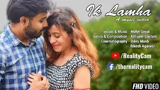 Ik Lamha - Reality Cam|Anuradha Sharma|Prasun Anand|Mohit Goyal|Abhijeet Gautam|Dibru & Rikesh