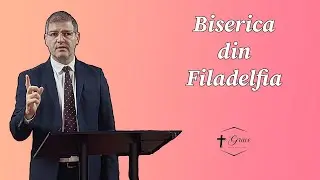 Mugurel Doroscan - Biserica din Filadelfia (Apocalipsa 3:7-13)