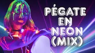 Pégate en Neón (Mix)