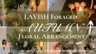 🍁 FALL DECOR w/FRENCH COUNTRY FLAVOR || Dramatic Foraged Floral Arrangement || DIY Gilded Statuary 🍁