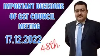 48th GST COUNCIL MEETING, KEY DECISIONS