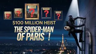 The Spider-Man Of Paris: Biggest Heist of The Century | True Story