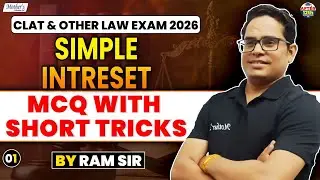 Simple Interest MCQs with Short Tricks | CLAT 2026 Maths | Law Entrance Exam Preparation by Ram Sir