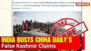 India Exposes Pro-Pakistani Propaganda by China Daily Over False Kashmir Jet Claims