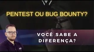 Qual a diferença entre Pentest e Bug Bounty?