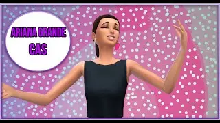 The Sims 4 Ariana Grande CAS