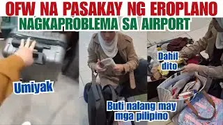 PAUWI KABA? E DOUBLE CHECK NYO ANG BAGAY NA ITO! 2 OFW NAABERYA SA AIRPORT DAHIL DITO