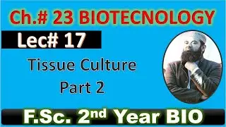 Tissue culture technique Part 2  I biotechnology I CH#23 I Lec# 17 I F.SC. Biology I Class 12