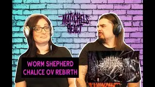 Worm Shepherd - Chalice Ov Rebirth (React/Review)