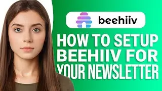 How To Set Up Beehiiv For Your Newsletter: Full Tutorial GUIDE!