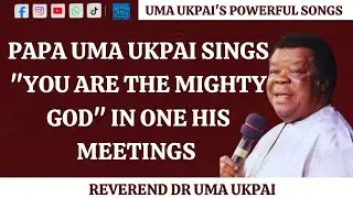 YOU ARE THE MIGHTY GOD BY PAPA UMA UKPAI |EL-KINGDOM TV