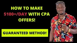 How To Make $100+/day With CPA Offers In 2022 (GUARANTEED METHOD)