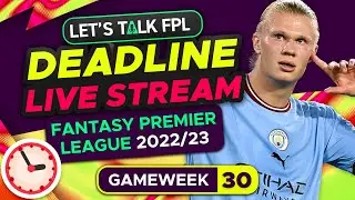 FPL DEADLINE STREAM GAMEWEEK 30 | Fantasy Premier League Tips 2022/23