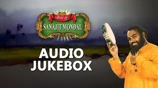Best of Sanajit Mondal | Top Bengali Folk Songs Jukebox