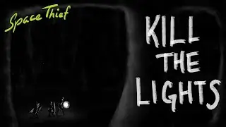 Space Thief - Kill the Lights