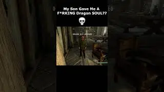 My Son Gave Me A F*RKING Dragon SOUL??  💀  #skyrim #skyrimanniversary #elderscrolls #shorts