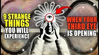 9 Strange Things You&rsquo;ll Experience When Your Third Eye Opens 👁✨