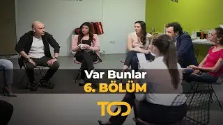 Var Bunlar 6. Bölüm