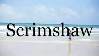 How To Pronounce Scrimshaw🌈🌈🌈🌈🌈🌈Pronunciation Of Scrimshaw