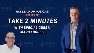 Take 2 Minutes w/ Marc Fussell (Lead Up Podcast Ep. 405)