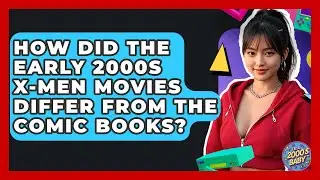 How Did The Early 2000s X-Men Movies Differ From The Comic Books? - I'm a 2000s Baby