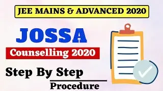 Jossa Counselling 2020 | Step by Step Procedure | JEE Main & Advanced 2020