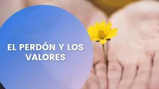El perdón y los valores
