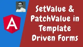 77. Set Value and Patch Value for populating Form Elements in the Template Driven Forms in Angular.