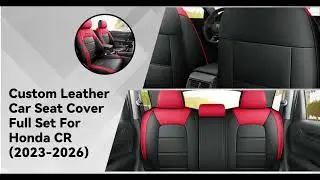 Custom Luxury Leather Car Seat Covers Full Set Special For Honda CRV (2023-2026)