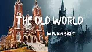 THE OLD WORLD ACROSS CONTINENTS IN PLAIN SITE by