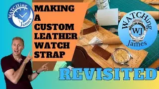 Custom Leather Watch Strap Build Revisited