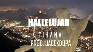 HALLELUJAH  (Tihana prod. Jacekdupa)